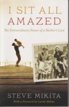 I Sit All Amazed: The Extraordinary Power of a Mother&#39;s Love by Steve Mi... - $19.59