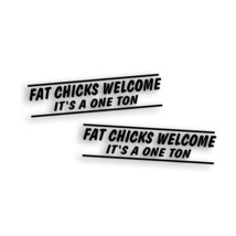 2X Fat Chicks Welcome It&#39;s a One 1 Ton Decal for Lift Truck 4 Wheel Drive 4x4 BK - £11.17 GBP