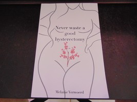 Never Waste a Good Hysterectomy: Li... by Verwoerd, Melanie Paperback / ... - $154.47 MXN