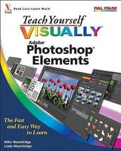 Teach Yourself VISUALLY Photoshop Elements 7 by Mike Wooldridge - Like New - £10.67 GBP