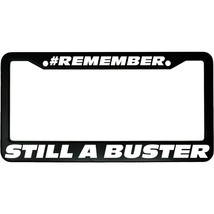 #Remember Still A Buster Aluminum Car License Plate Frame - $18.95