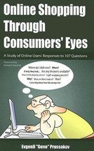 Online Shopping Through Consumers&#39; Eyes: A Study of Online Users&#39; Responses to 1 - £12.03 GBP