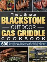 The Ultimate Blackstone Outdoor Gas Griddle Cookbook: 600 Easy, Vibrant &amp; Mouthw - $29.39