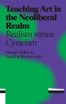 Teaching Art in the Neoliberal Realm: Realism versus Cynicism - £19.24 GBP