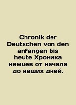 Chronik der Deutschen von den anfangen bis heute Chronicle of Germans from begi - £160.41 GBP