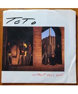 Toto....&quot;Without Your Love/Can&#39;t Stand It Any Longer 45 RPM 7&quot; Vinyl Record - £5.78 GBP