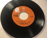 Charlie Rich 45 Vinyl Record  I Can’t Even Drink It Away - $4.94
