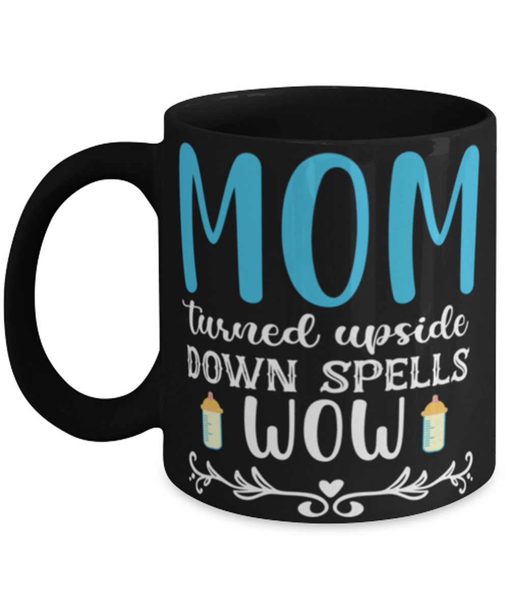 Mom turned upside down spells wow, black Coffee Mug, Coffee Cup 11oz. Mo... - $24.99