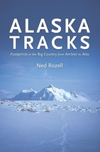 Alaska Tracks: Footprints In The Big Country From Ambler To Attu [Paperback] Roz - £3.06 GBP