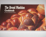 The Bread Machine Cookbook Recipes by Donna Rathmell German 1991 (CB-4) - $9.74