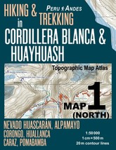 Hiking &amp; Trekking in Cordillera Blanca &amp; Huayhuash Map 1 North Peru &amp; Andes - £11.70 GBP