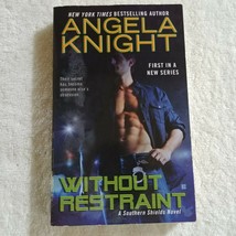 Without Restraint by Angela Knight (2015, Southern Shields #1, Mass Market PB) - £2.03 GBP