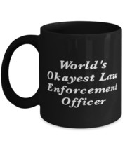 World&#39;s Okayest Law Enforcement Officer 11oz 15oz Mug, Law enforcement officer P - £15.62 GBP+