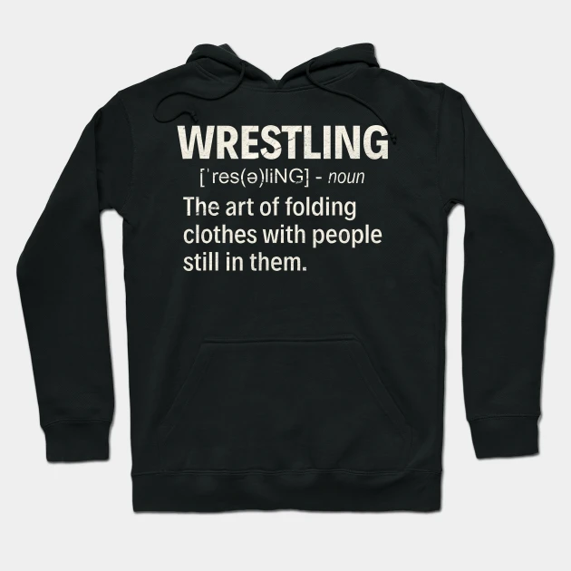 Wrestling Funny Hoodie - $36.99