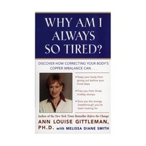 Why Am I Always So Tired?: Discover How Correcting Your Body&#39;s Copper Imbalance  - $19.00