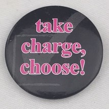 Take Charge Choose Pin Button Pinback Vintage - $9.95