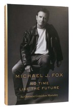Michael J. Fox No Time Like The Future An Optimist Considers Mortality 1st Editi - £59.01 GBP