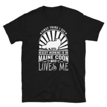 The First Thing I see Every Morning Is An Maine Coon Who Loves Me T-shirt - £15.97 GBP