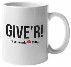 Give&#39;r, It&#39;s A Canada Thing! A Smart And Unique Slang Coffee &amp; Tea Mug For Ameri - $19.79+