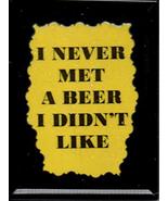 I Never Met A Beer I Didn&#39;t Like 3&quot; x 4&quot; Framed Sparkling Refrigerator M... - £3.99 GBP