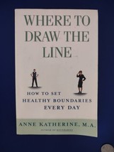 Where to Draw the Line : How to Set Healthy Boundaries Every Day by Anne... - £3.59 GBP