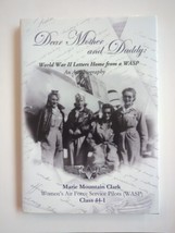 Dear Mother and Daddy: World War II Letters Home from a WASP Marie Clark Signed - £97.86 GBP