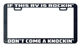 If this rv is rockin rocking  don&#39;t come knockin rocking license plate frame - £4.50 GBP