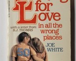 Looking For Love In All The Wrong Places Joe White 1983 Paperback  - $7.91