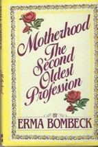 Motherhood: The Second Oldest Profession [Hardback] Erma Bombeck - £6.68 GBP