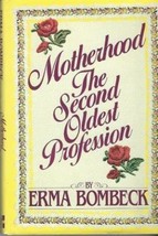 Motherhood: The Second Oldest Profession [Hardback] Erma Bombeck - £6.52 GBP