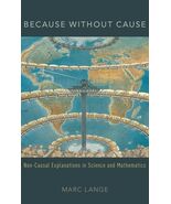 Because Without Cause: Non-Causal Explanations in Science and Mathematic... - €35,36 EUR