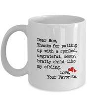 Funny Mug - Dear Mom: Thanks for putting up with a bratty child... Gifts... - $13.95