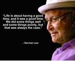 NORMAN LEAR "LIFE IS ABOUT HAVING A GOOD TIME" QUOTE PHOTO PRINT ALL SIZES - $5.64+