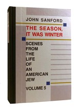 John Sanford The Season, It Was Winter Scenes From The Life Of An American Jew V - £72.77 GBP
