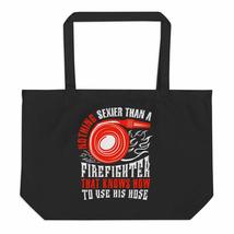 nothing sexier than a firefighter that knows how to use his hose firefighter tot - $27.39