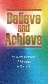 Believe and Achieve: W. Clement Stone&#39;s 17 Principles of Success [Paperb... - $3.37