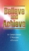 Believe and Achieve: W. Clement Stone&#39;s 17 Principles of Success [Paperb... - $3.37