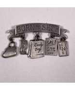 JJ Brooch Pin Born To Shop Charm Brooch Whimsical Jewelry Vtg - $20.36 CAD