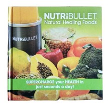 NutriBullet Natural Healing Foods Information &amp; Recipes Book Supercharge... - £15.94 GBP