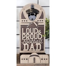 FOOTBALL Dad Loud Proud Custom Bottle Opener Sports Dad Wall Mounted Gift - $45.53