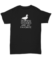 Morning Woodies Are My Favorite Duck Hunting Hunter Funny T-Shirt Old School Duc - £15.92 GBP+