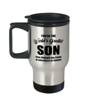 Travel Mug for Son - You&#39;re The World&#39;s Greatest Even Though My Frame Of  - £15.69 GBP