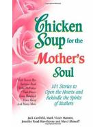 Chicken Soup for the Mother&#39;s Soul: 101 Stories to Open the Hearts and R... - £2.38 GBP