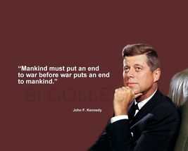 JOHN F. KENNEDY &quot;MANKIND MUST PUT AN END TO WAR...&quot; QUOTE PHOTO VARIOUS ... - $6.76 CAD+