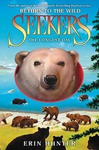 Seekers: Return to the Wild #6: The Longest Day [Hardcover] Hunter, Erin - £4.99 GBP