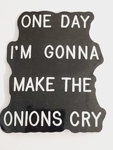 One Day I&#39;m  Gonna Make the Onions Cry Black and White Quote Sticker Decal Funny - £1.81 GBP