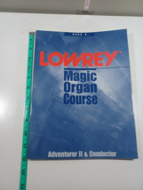 Lowrey magic organ course andventurer II &amp; conductor book a - $14.85