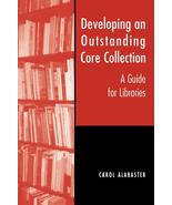 Developing an Outstanding Core Collection: A Guide for Public Libraries ... - $15.60 CAD