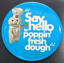Vintage Say Hello to poppin&#39; Fresh Dough Pillsbury Doughboy 3&quot; Pinback B... - £12.65 GBP
