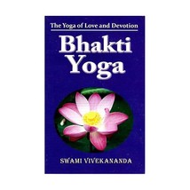 Bhakti-Yoga: The Yoga of Love and Devotion Swami Vivekananda - £7.38 GBP